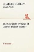 The Complete Writings Of Charles Dudley Warner - Volume 1