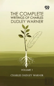 The Complete Writings Of Charles Dudley Warner: Volume 1