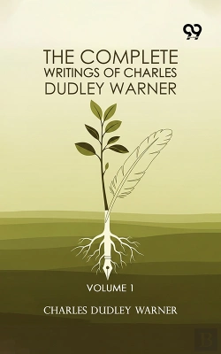 Bertrand.pt - The Complete Writings Of Charles Dudley Warner: Volume 1
