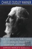The Complete Writings Of Charles Dudley Warner - Volume 1 (Esprios Classics)