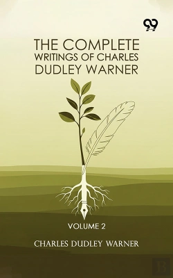 Bertrand.pt - The Complete Writings Of Charles Dudley Warner: Volume 2