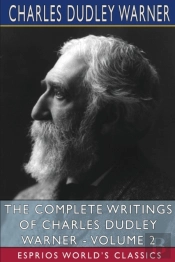 The Complete Writings Of Charles Dudley Warner - Volume 2 (Esprios Classics)