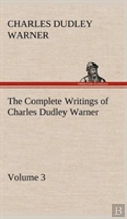 Bertrand.pt - The Complete Writings Of Charles Dudley Warner - Volume 3