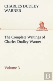 The Complete Writings Of Charles Dudley Warner - Volume 3