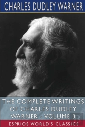 The Complete Writings Of Charles Dudley Warner - Volume 3 (Esprios Classics)