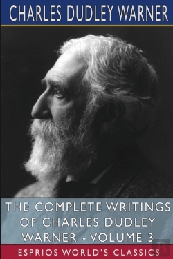 Bertrand.pt - The Complete Writings Of Charles Dudley Warner - Volume 3 (Esprios Classics)