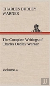 The Complete Writings Of Charles Dudley Warner - Volume 4