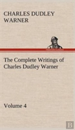 Bertrand.pt - The Complete Writings Of Charles Dudley Warner - Volume 4