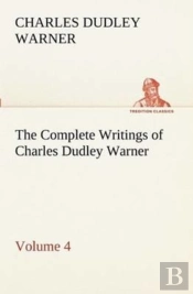 The Complete Writings Of Charles Dudley Warner - Volume 4