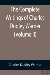 The Complete Writings Of Charles Dudley Warner (Volume Ii)