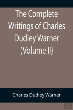 Bertrand.pt - The Complete Writings Of Charles Dudley Warner (Volume Ii)