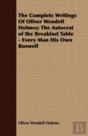 The Complete Writings Of Oliver Wendell
