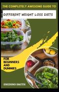 The Completely Awesome Guide To Different Weight Loss Diets For Beginners And Dummies