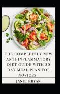 The Completely New Anti-Inflammatory Diet Guide With 30 Day Meal Plan For Novices