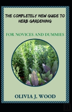 Bertrand.pt - The Completely New Guide To Herb Gardening For Novices And Dummies