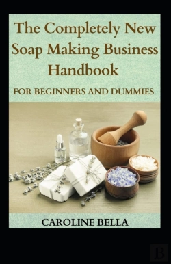 Bertrand.pt - The Completely New Soap Making Handbook For Beginners And Dummies