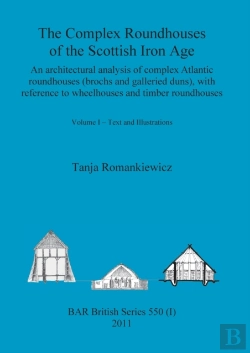Bertrand.pt - The Complex Roundhouses Of The Scottish Iron Age, Volume I