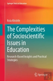 The Complexities Of Socioscientific Issues In Education