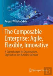 The Composable Enterprise: Agile, Flexible, Innovative