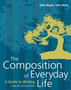 Bertrand.pt - The Composition Of Everyday Life, Concise (W/ Mla9e And Apa7e Updates)