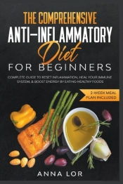 The Comprehensive Anti-Inflammatory Diet