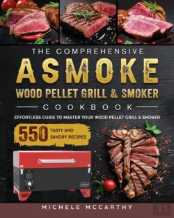 Bertrand.pt - The Comprehensive Asmoke Wood Pellet Grill & Smoker Cookbook