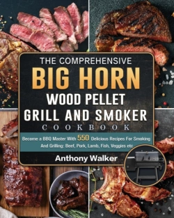 Bertrand.pt - The Comprehensive Big Horn Wood Pellet Grill And Smoker Cookbook