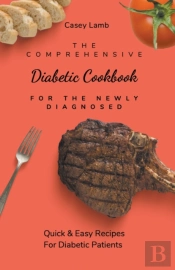 The Comprehensive Diabetic Cookbook For The Newly Diagnosed