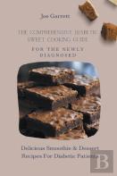 The Comprehensive Diabetic Sweet Cooking Guide For The Newly Diagnosed