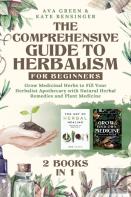 The Comprehensive Guide To Herbalism For Beginners