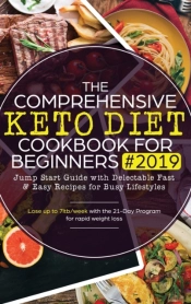 The Comprehensive Keto Diet Cookbook For Beginners