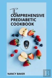 The Comprehensive Prediabetic Cookbook