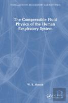 The Compressible Fluid Physics Of The Human Respiratory System