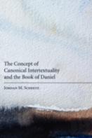 The Concept Of Canonical Intertextuality And The Book Of Daniel