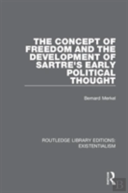 Bertrand.pt - The Concept Of Freedom And The Development Of Sartre'S Early Political Thought