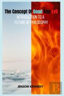 The Concept Of Good And Evil Introduction To A Future Of Philosophy