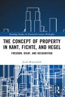The Concept Of Property In Kant, Fichte, And Hegel