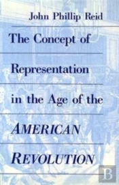 The Concept Of Representation In The Age Of The American Revolution