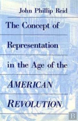 Bertrand.pt - The Concept Of Representation In The Age Of The American Revolution