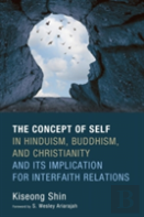 The Concept Of Self In Hinduism, Buddhism, And Christianity And Its Implication For Interfaith Relations