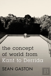 The Concept Of World From Kant To Derrida