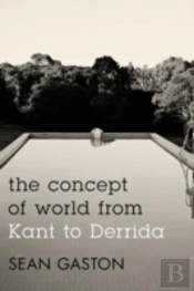 The Concept Of World From Kant To Derrida