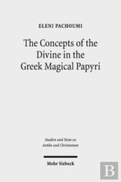 The Concepts Of The Divine In The Greek Magical Papyri
