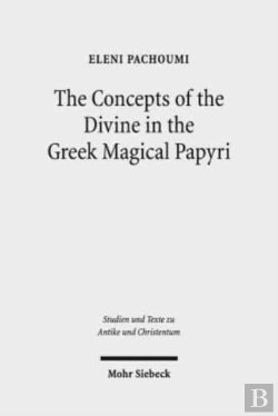 Bertrand.pt - The Concepts Of The Divine In The Greek Magical Papyri