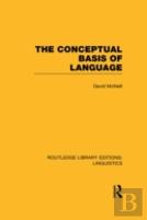 The Conceptual Basis Of Language (Rle Linguistics A: General Linguistics)
