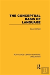 The Conceptual Basis Of Language (Rle Linguistics A: General Linguistics)