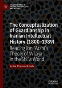 The Conceptualization Of Guardianship In Iranian Intellectual History (1800â€“1989)