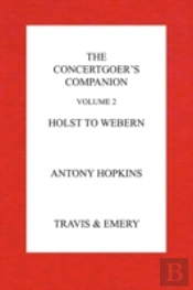 The Concertgoer'S Companion - Holst To Webern