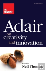 The Concise Adair On Creativity And Innovation