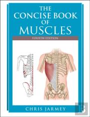 The Concise Book Of Muscles